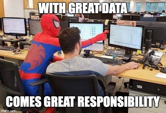 Uncle Ben’s advice to Peter Parker can be applied to your data team. 
